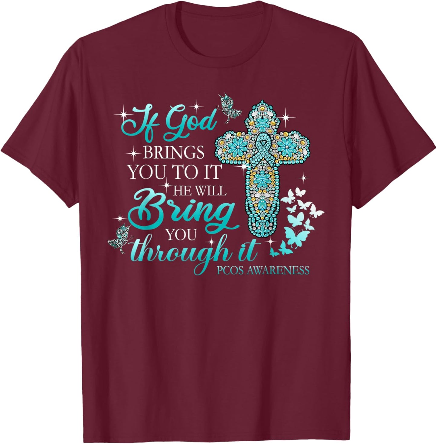 If God Brings You To It Christian Cross PCOS Awareness T-Shirt - T-Shirt | Maroon