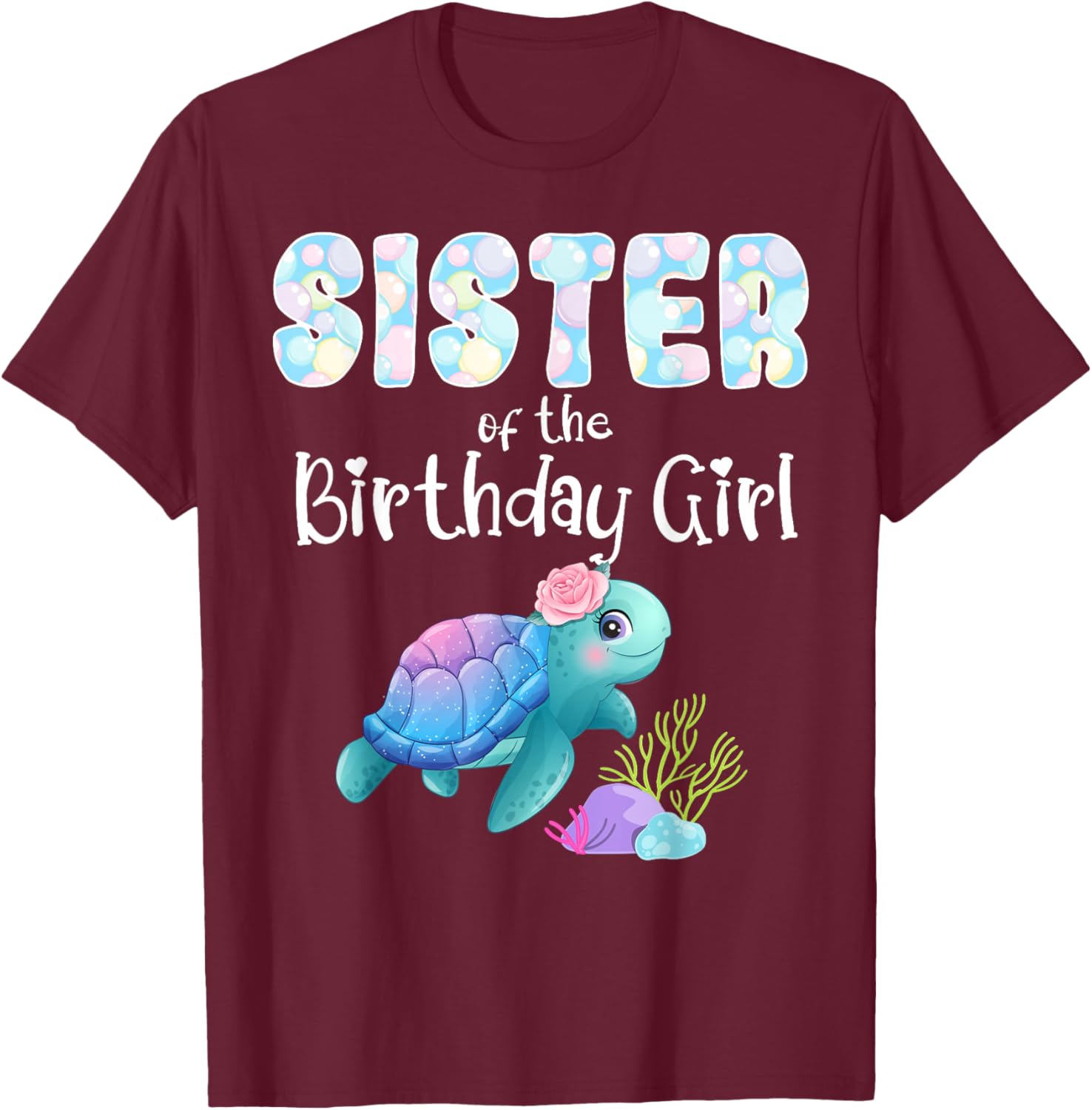 Sea Turtle Birthday Sister Of The Birthday Girl Ocean Bday T-Shirt - T-Shirt | Maroon