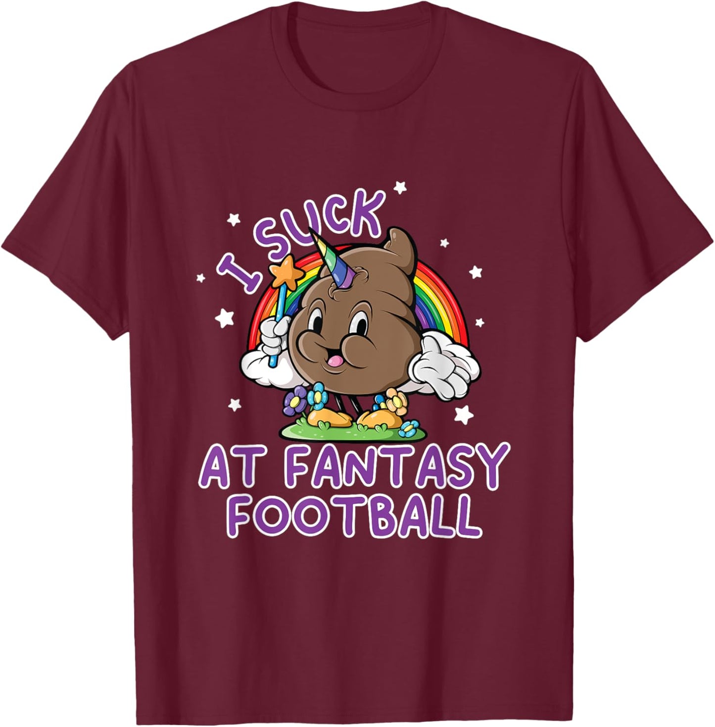 I Suck At Fantasy Football Loser Funny Pink Unicorn Poop T-Shirt - T-Shirt | Maroon
