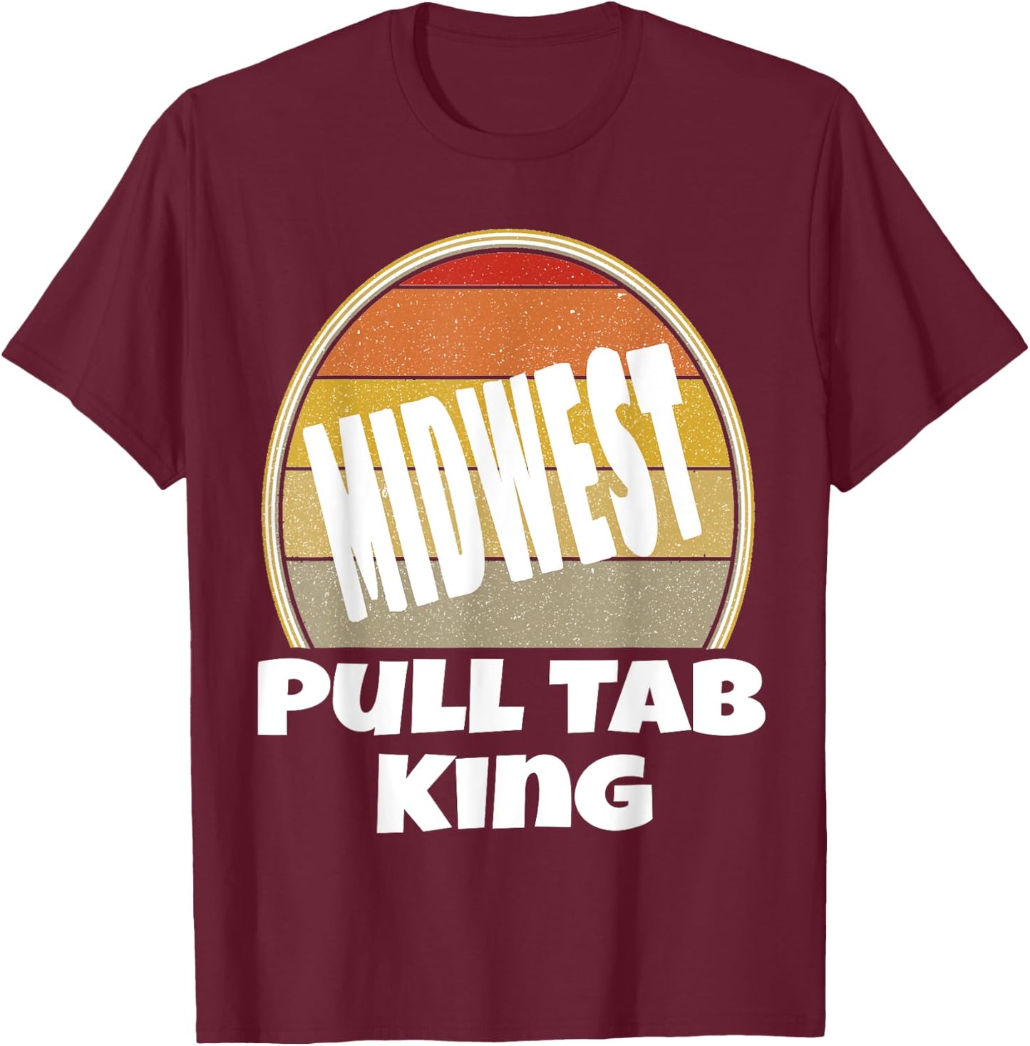 Midwest Pull Tab King Proud To Be Midwest Nice Funny Sunset T-Shirt - T-Shirt | Maroon