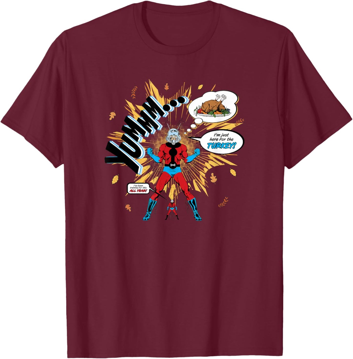 Marvel Thanksgiving Ant-Man Yummm… Just Here For The Turkey! T-Shirt - T-Shirt | Maroon