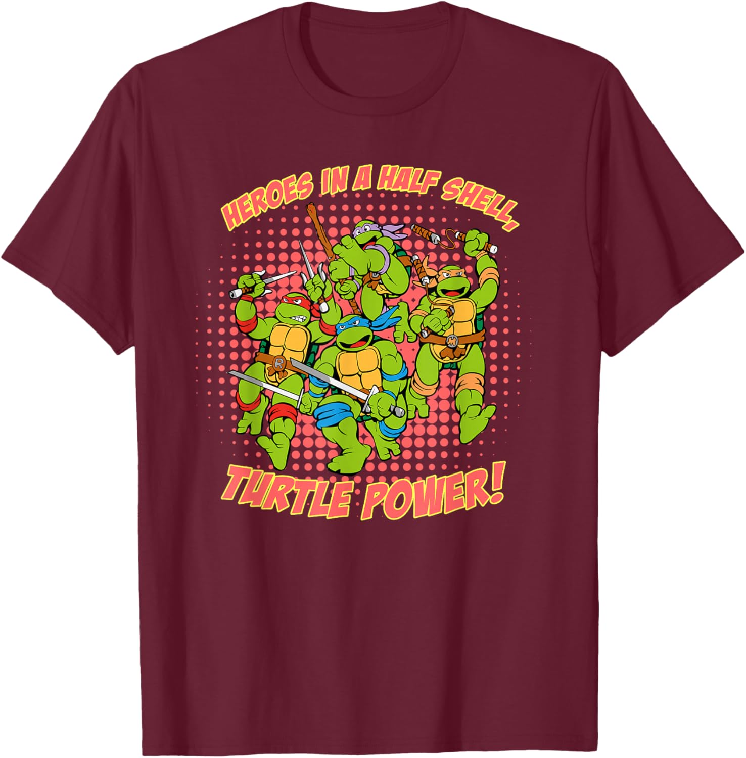 Heroes in a Half Shell, Turtle Power! T-Shirt - T-Shirt | Maroon