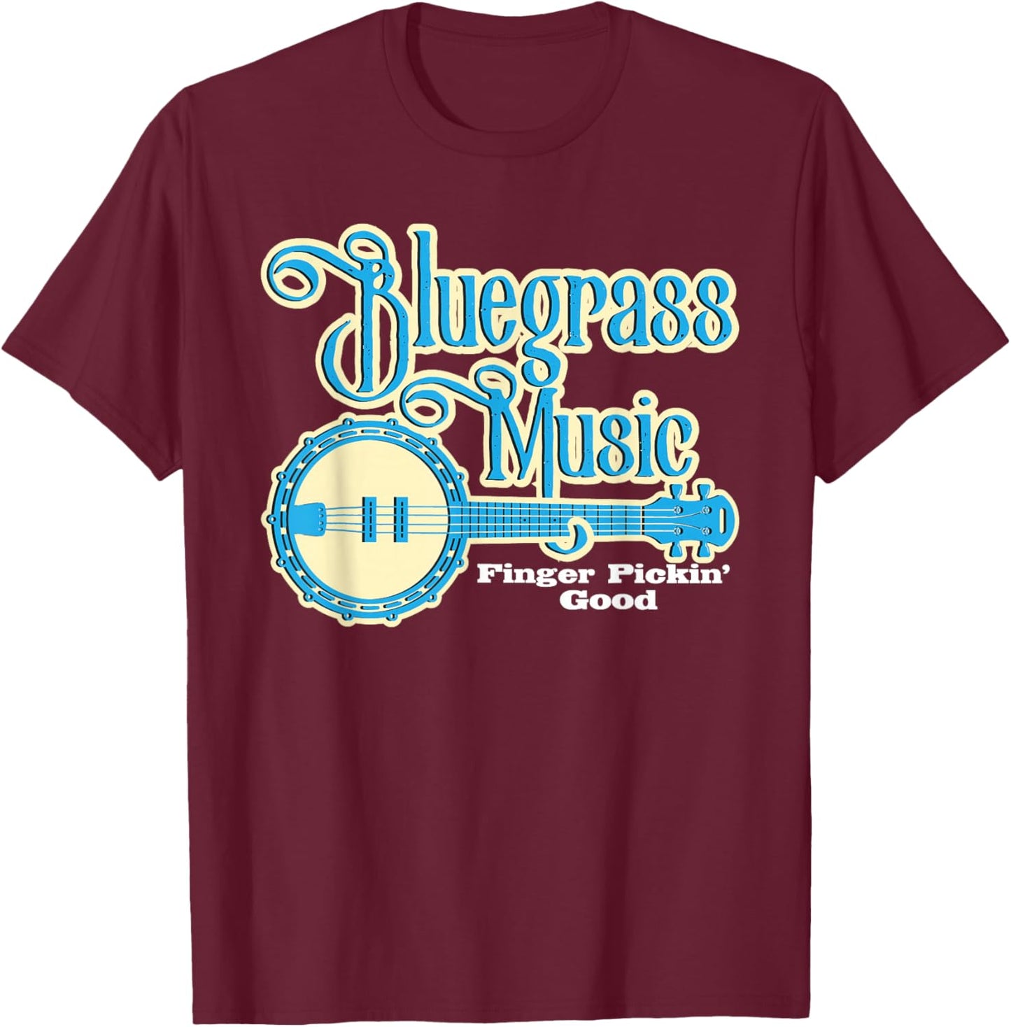 Bluegrass Music Finger Pickin Good - Banjo Player Musician T-Shirt - T-Shirt | Maroon