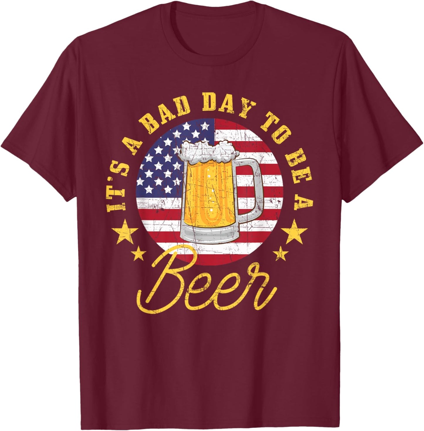 Patriotic Beer Drinker It's a Bad Day, a Men T-Shirt - T-Shirt | Maroon