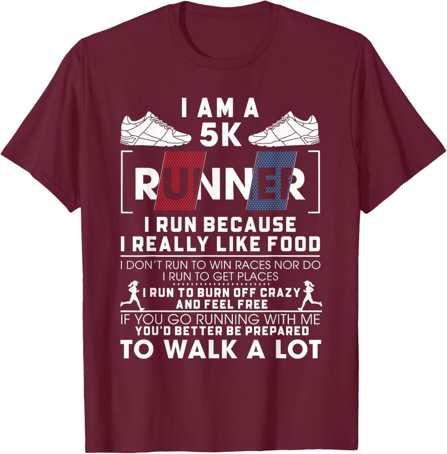 5K Runner I Run Because I Really Like Food Funny Running T-Shirt - T-Shirt | Maroon