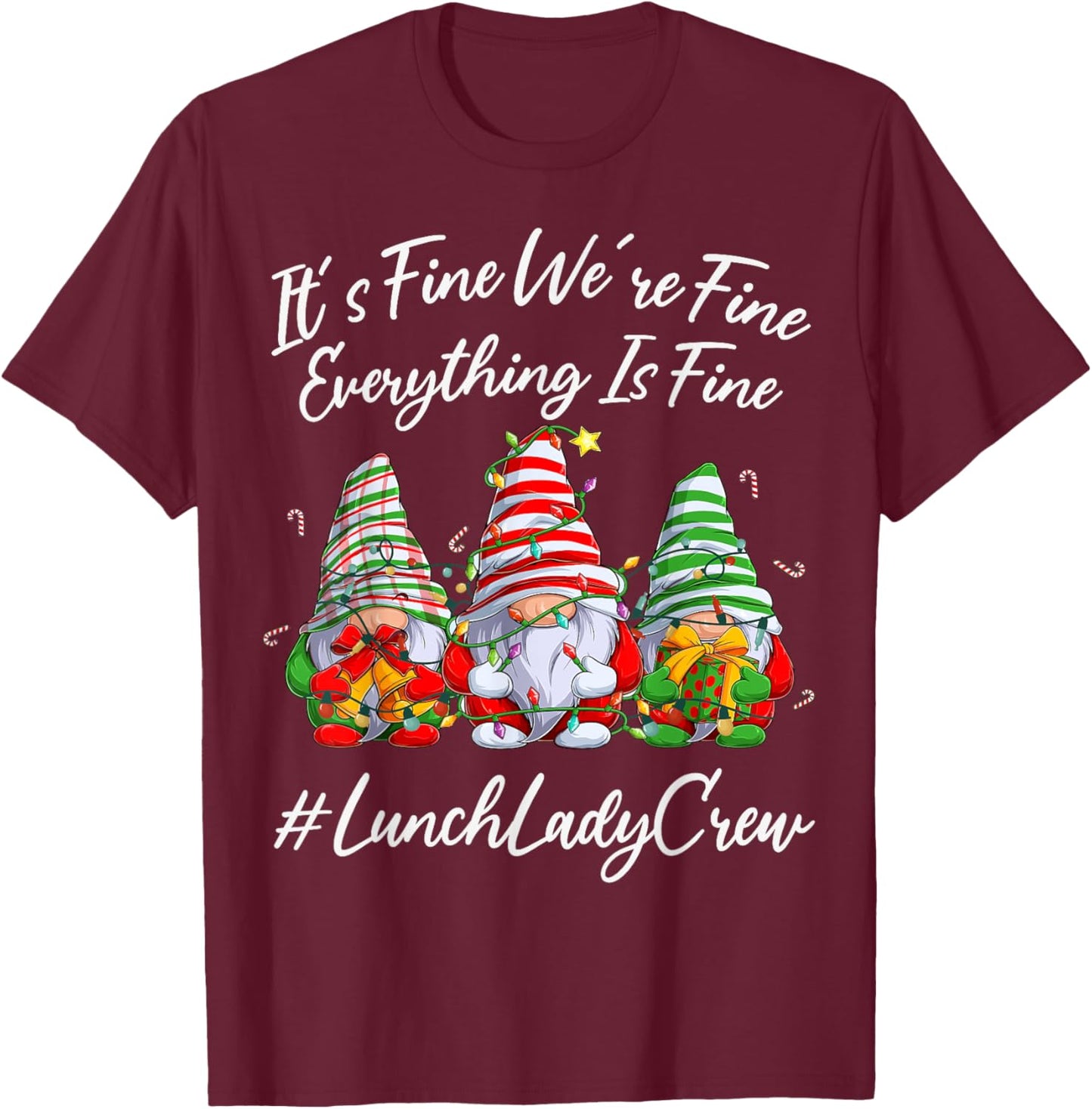 Lunch Lady Crew Everything Is Fine Christmas Gnomie T-Shirt - T-Shirt | Maroon