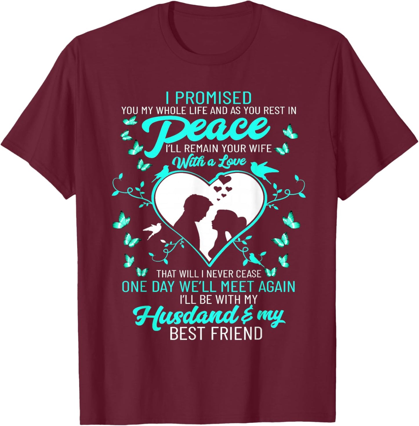 I Promised My Husband My Whole Life and As You Rest In Peace T-Shirt - T-Shirt | Maroon