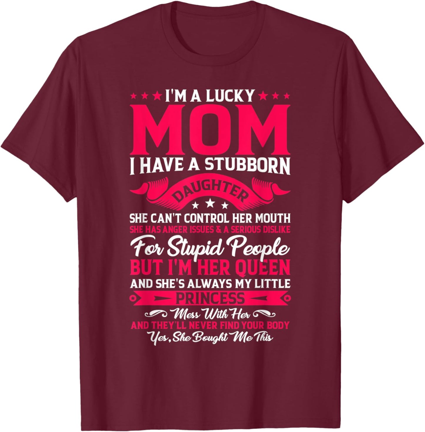 I'm A Lucky Mom I Have A Daughter Funny Family Mothers Day T-Shirt - T-Shirt | Maroon
