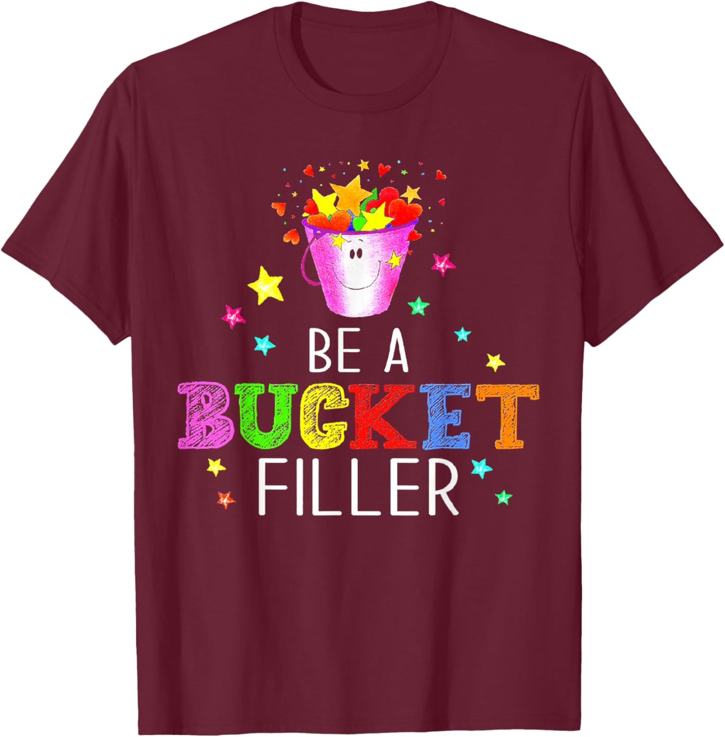 Be A Bucket Filler Counselor Teacher T-Shirt - T-Shirt | Maroon