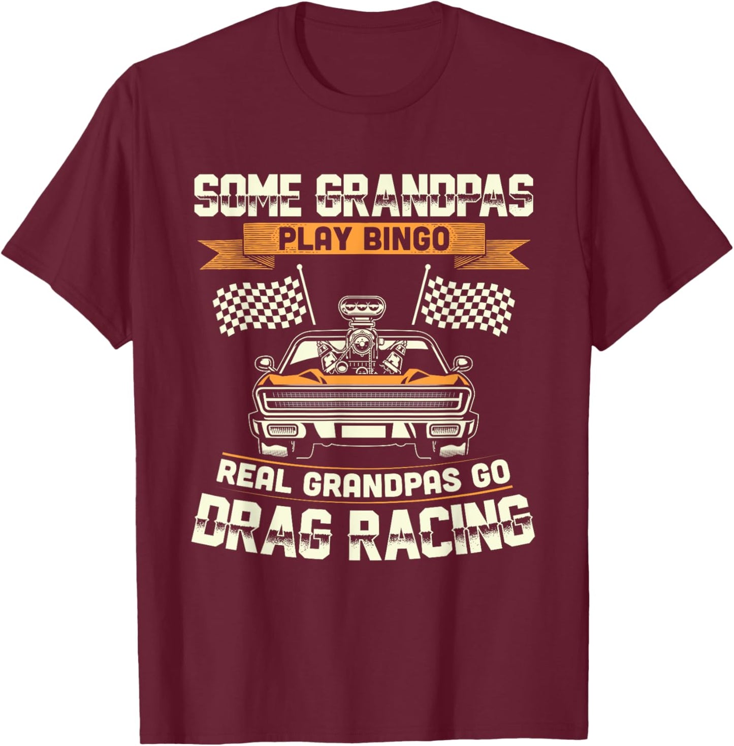 Funny Dragster Drag Racing Grandpa Race Car Driver T-Shirt - T-Shirt | Maroon