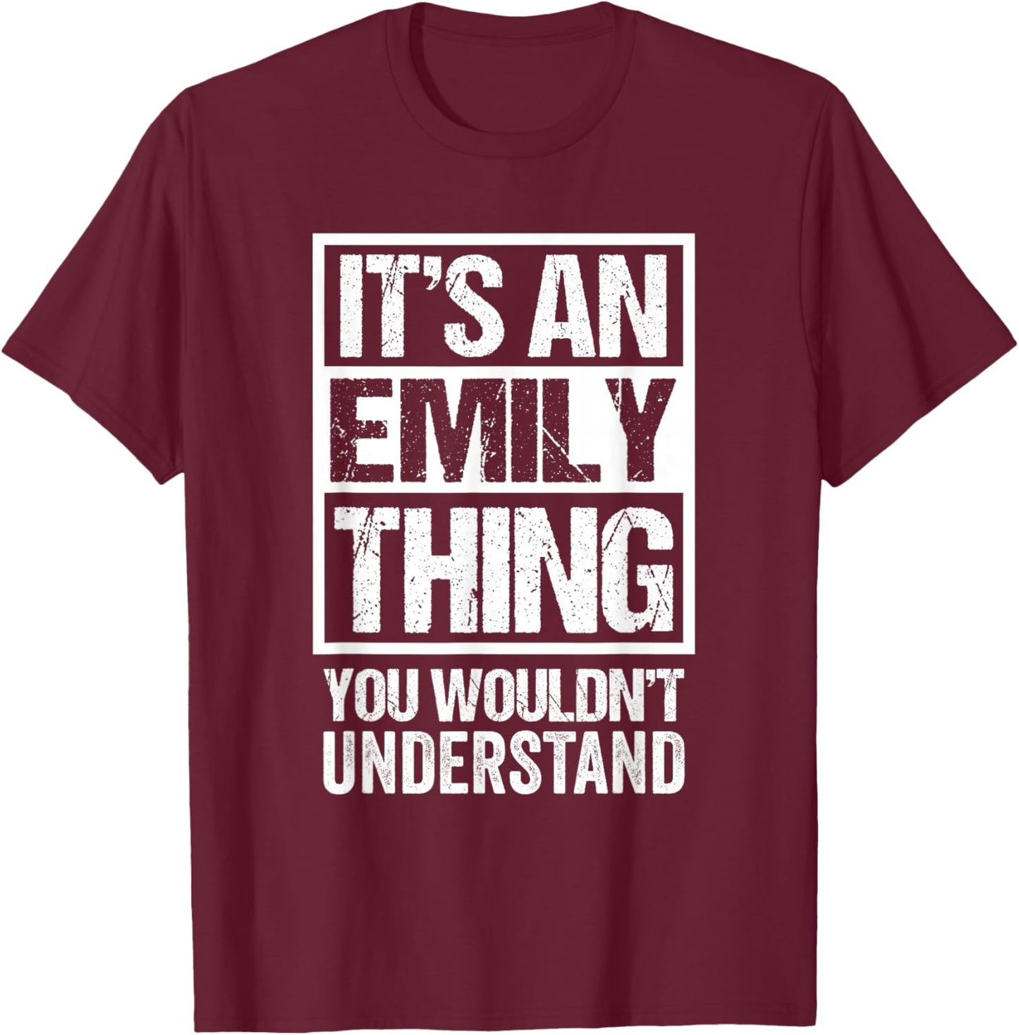 It's An Emily Thing You Wouldn't Understand - First Name T-Shirt - T-Shirt | Maroon