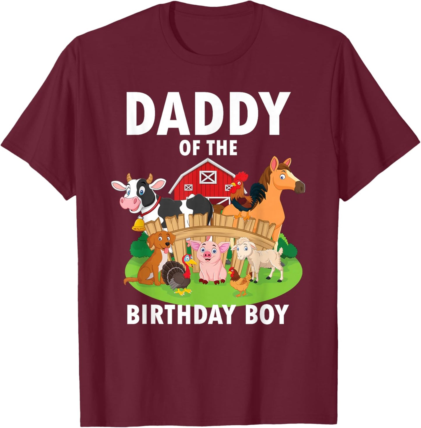Daddy Of The Birthday Boy Farm Animals Matching Farm Theme T-Shirt - T-Shirt | Maroon