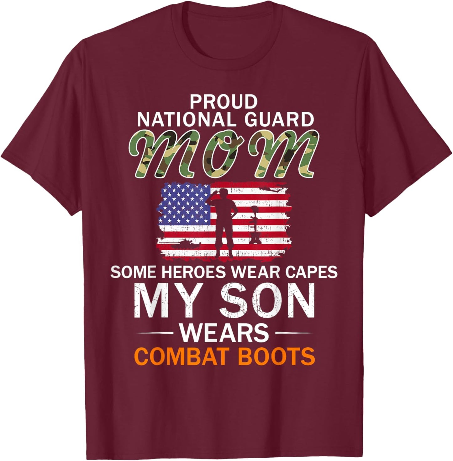 My Son Wears Combat Boots-Proud National Guard Mom Army T-Shirt - T-Shirt | Maroon
