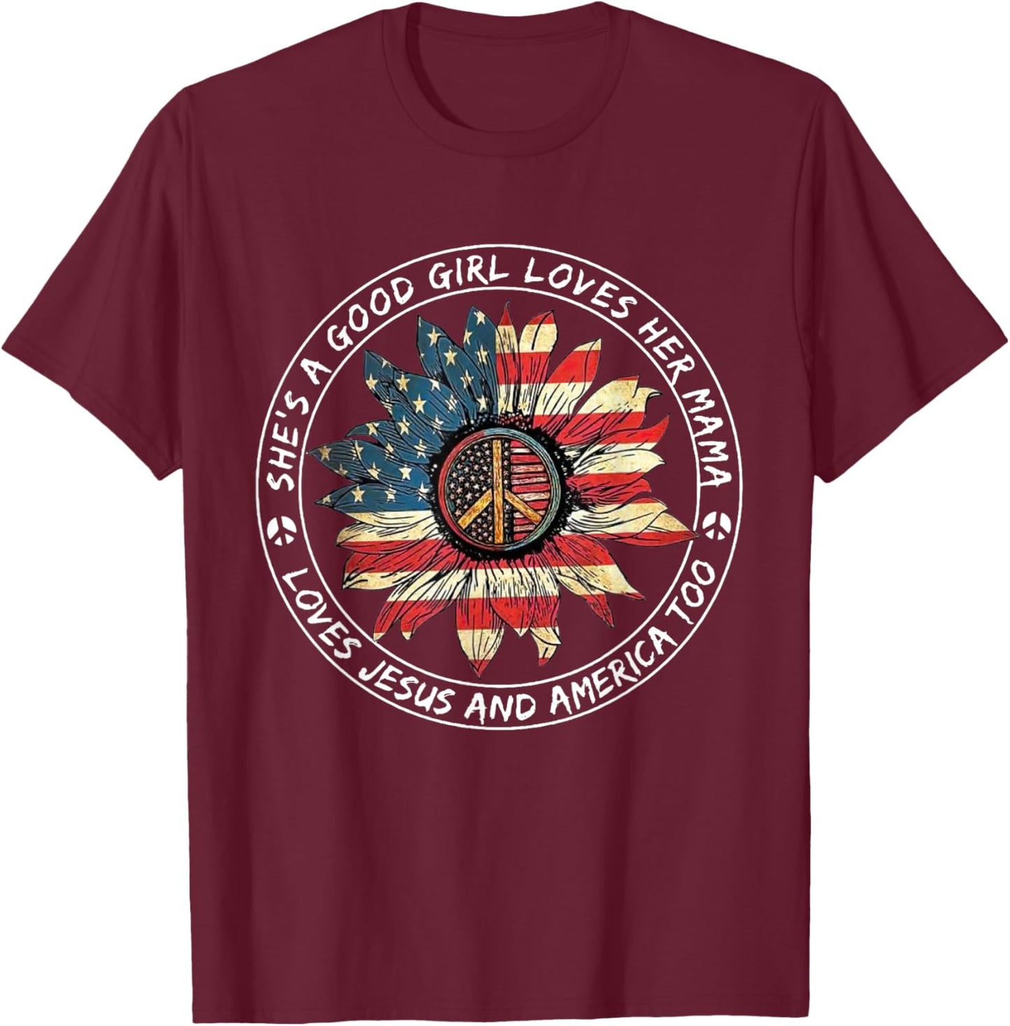 She's A Good Girl Loves Her Mama Loves Jesus And America Too T-Shirt - T-Shirt | Maroon