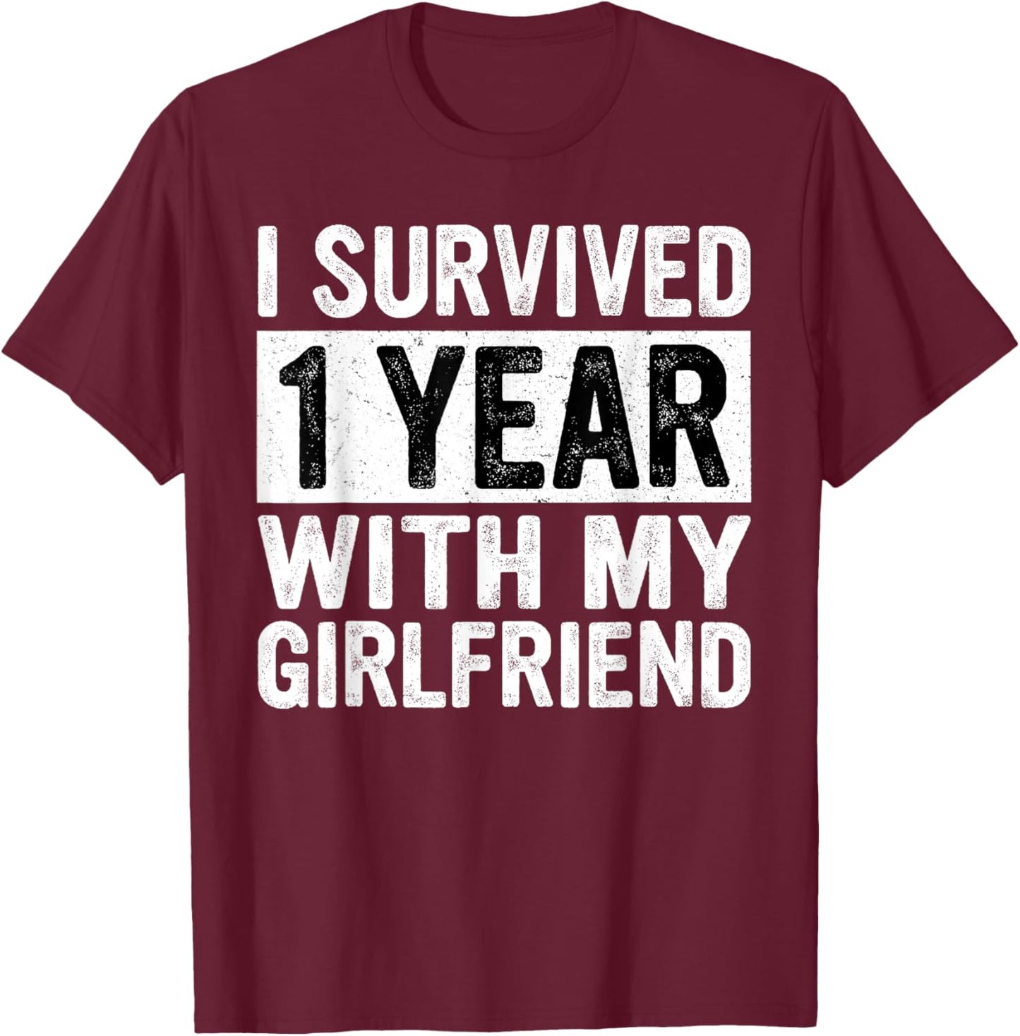 Funny I Survived 1 Year With My Girlfriend T-Shirt - T-Shirt | Maroon