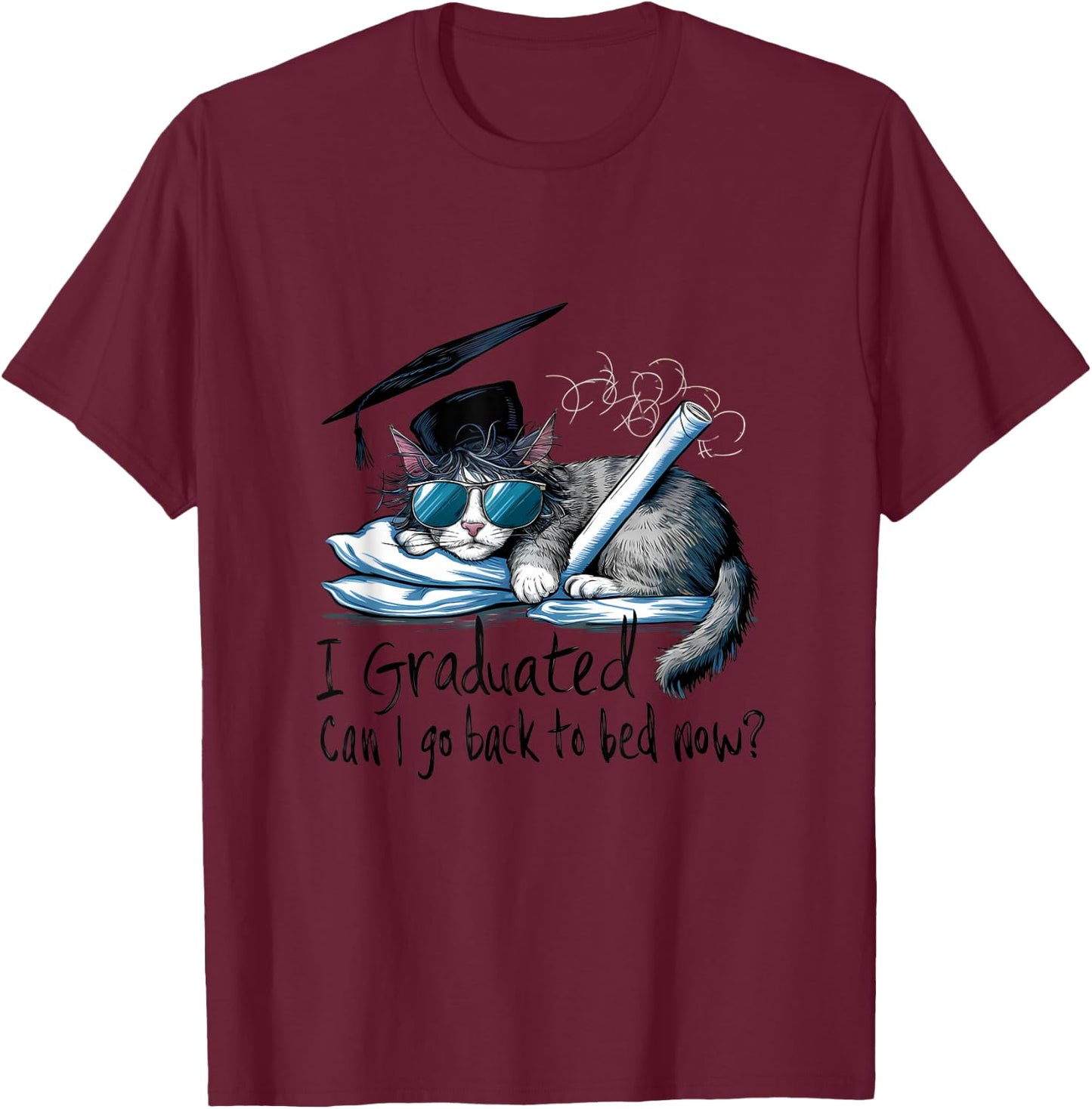 I Graduated Can I Go Back To Bed Now Funny Graduation T-Shirt - T-Shirt | Maroon