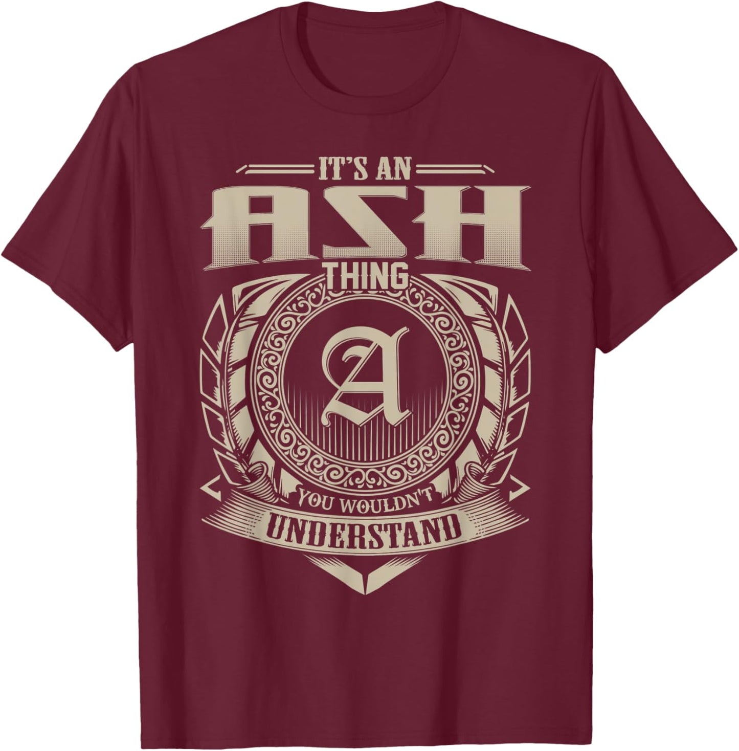 It's An ASH Thing You Wouldn't Understand Name Vintage T-Shirt - T-Shirt | Maroon