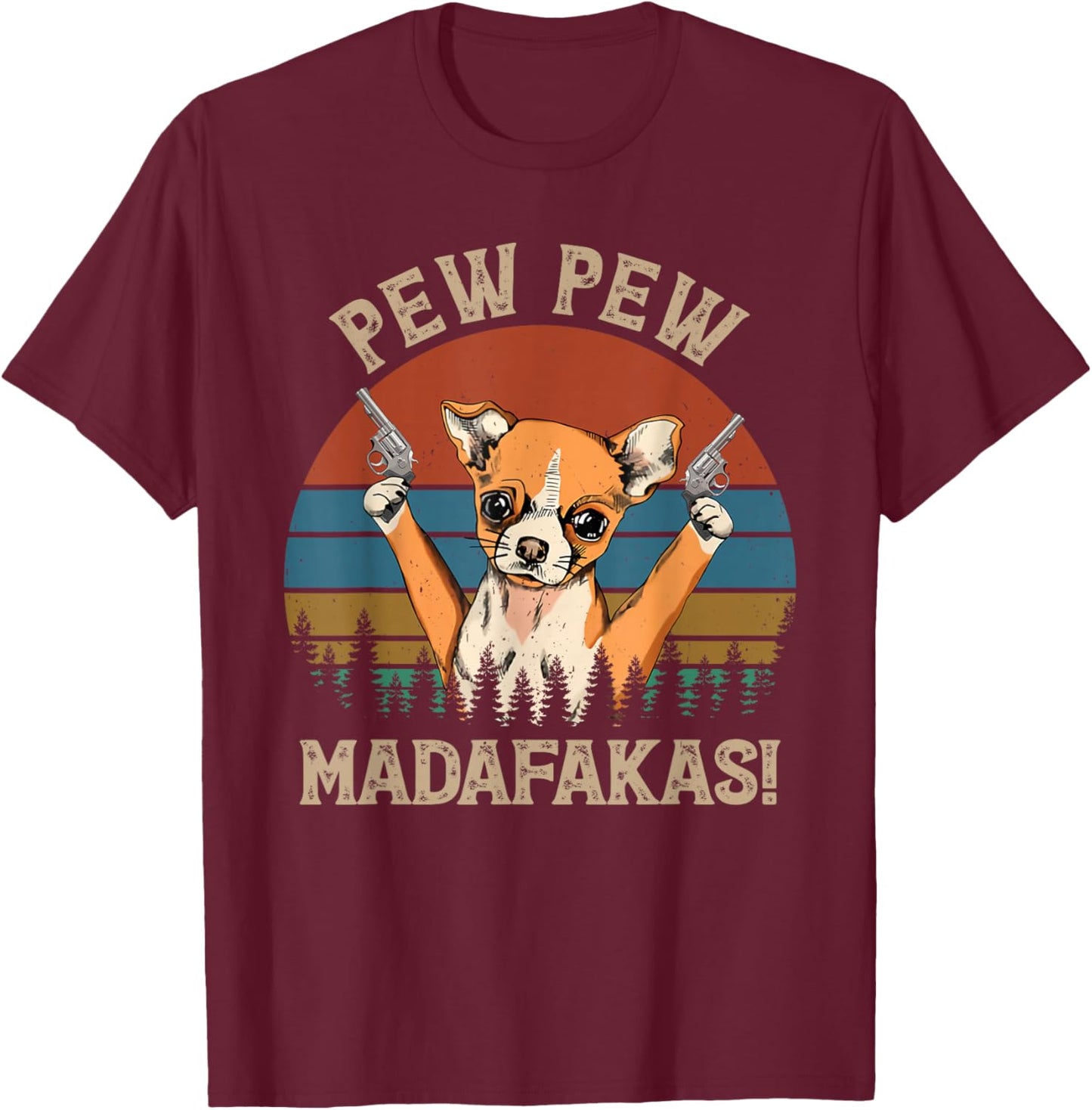 Chihuahua Pew Pew Madafakas Vintage Funny Chihuahua Lovers T-Shirt - T-Shirt | Maroon