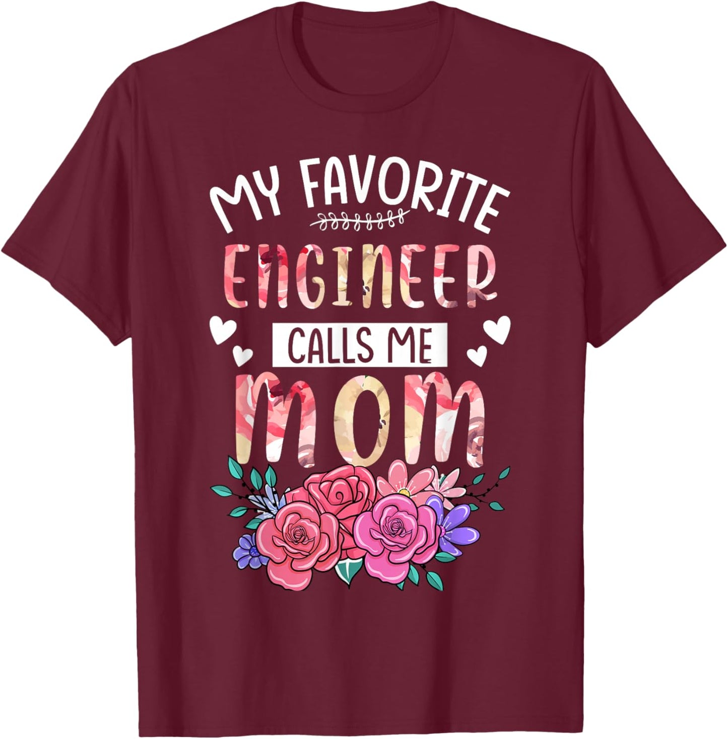 My Favorite Engineer Call Me Mom Happy Mother's Day Costume T-Shirt - T-Shirt | Maroon