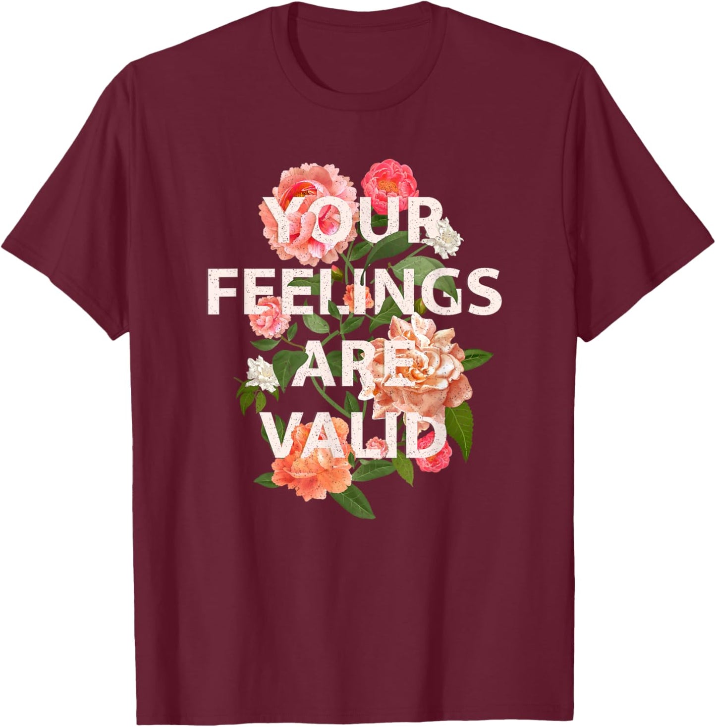 Mental Health Awareness Month Your Feelings Are Valid T-Shirt - T-Shirt | Maroon