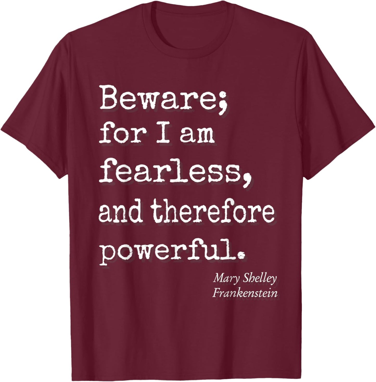 Beware For I Am Fearless And Therefore Powerful Quote T-Shirt - T-Shirt | Maroon