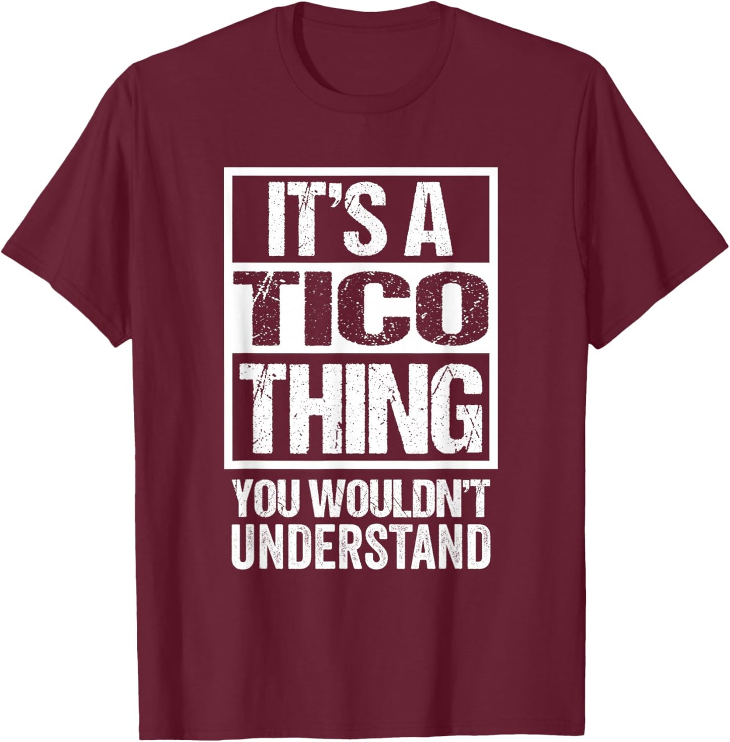 It's A Tico Thing You Wouldn't Understand First Name T-Shirt - T-Shirt | Maroon