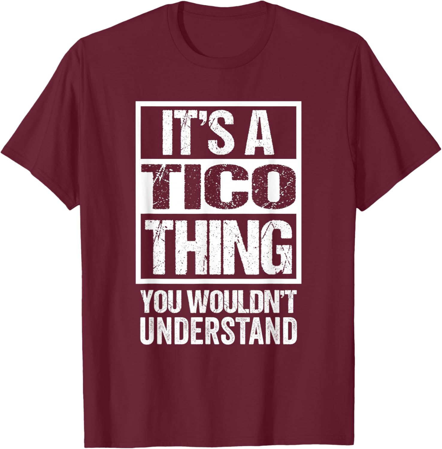 It's A Tico Thing You Wouldn't Understand First Name T-Shirt - T-Shirt | Maroon