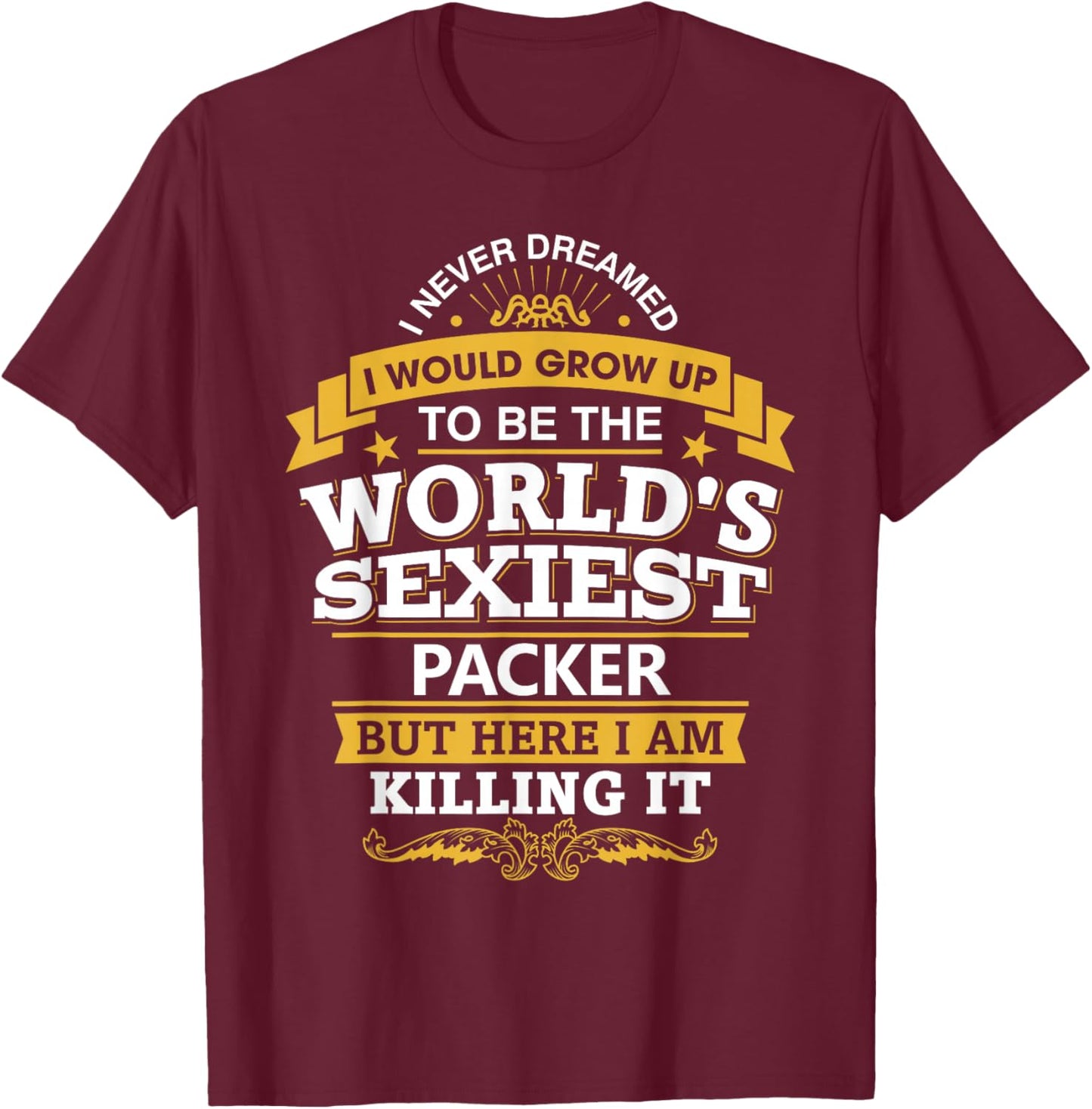 Packer Idea World's Sexiest Packer T-Shirt - T-Shirt | Maroon