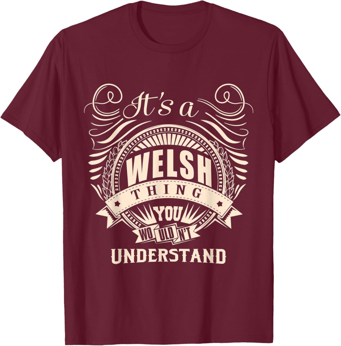 It's a WELSH thing you wouldn't understand Gifts T-Shirt - T-Shirt | Maroon