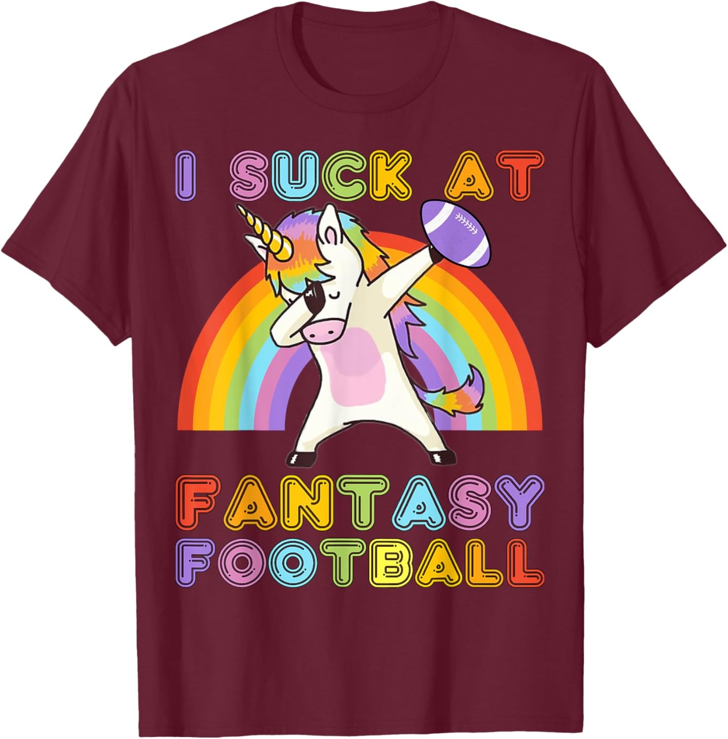 I Suck At Fantasy Football - Rainbow Dabbing Unicorn Loser T-Shirt - T-Shirt | Maroon