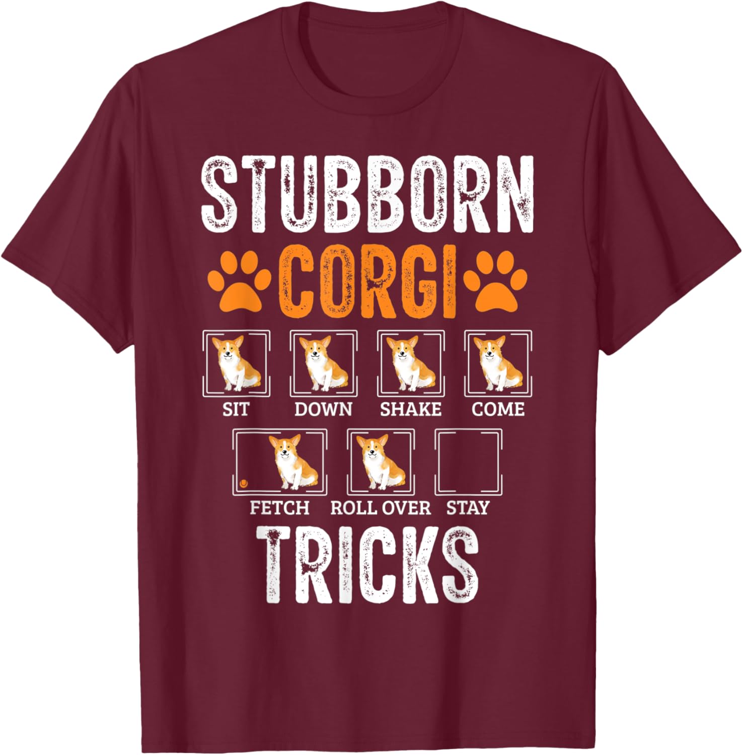 Funny Dog Stubborn Corgi Tricks Women Kids T-Shirt - T-Shirt | Maroon