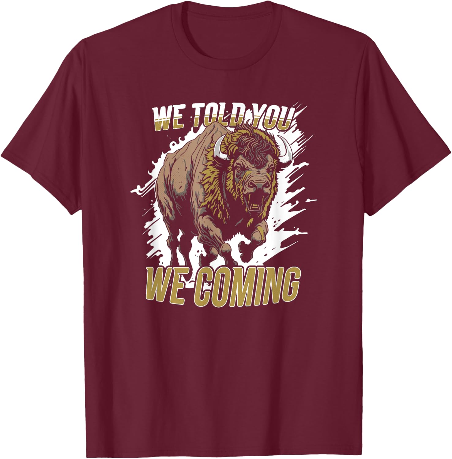 Vintage We Told You We Coming Awesome Running Buffalo T-Shirt - T-Shirt | Maroon