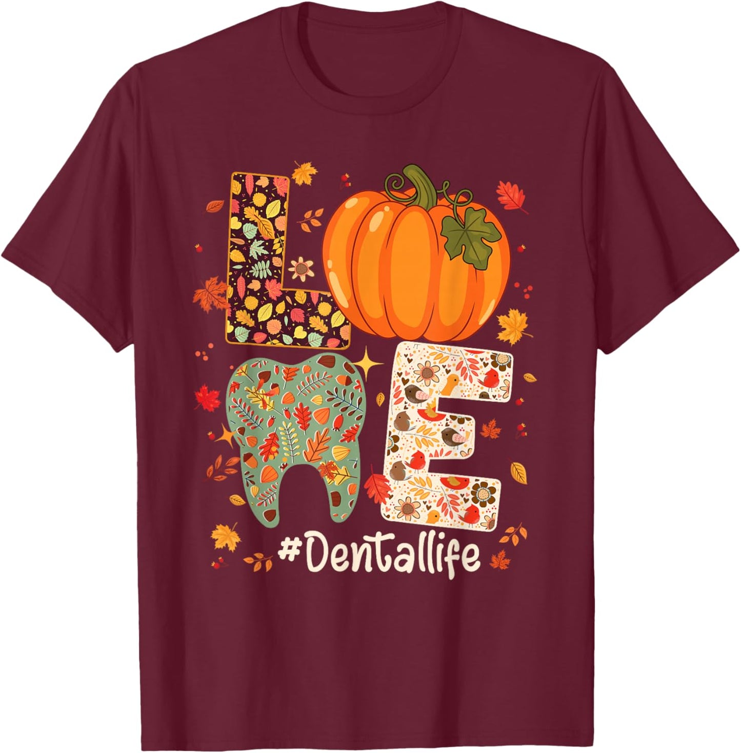 LOVE Dental Life Pumpkin Tooth Dentist Fall Thanksgiving T-Shirt - T-Shirt | Maroon