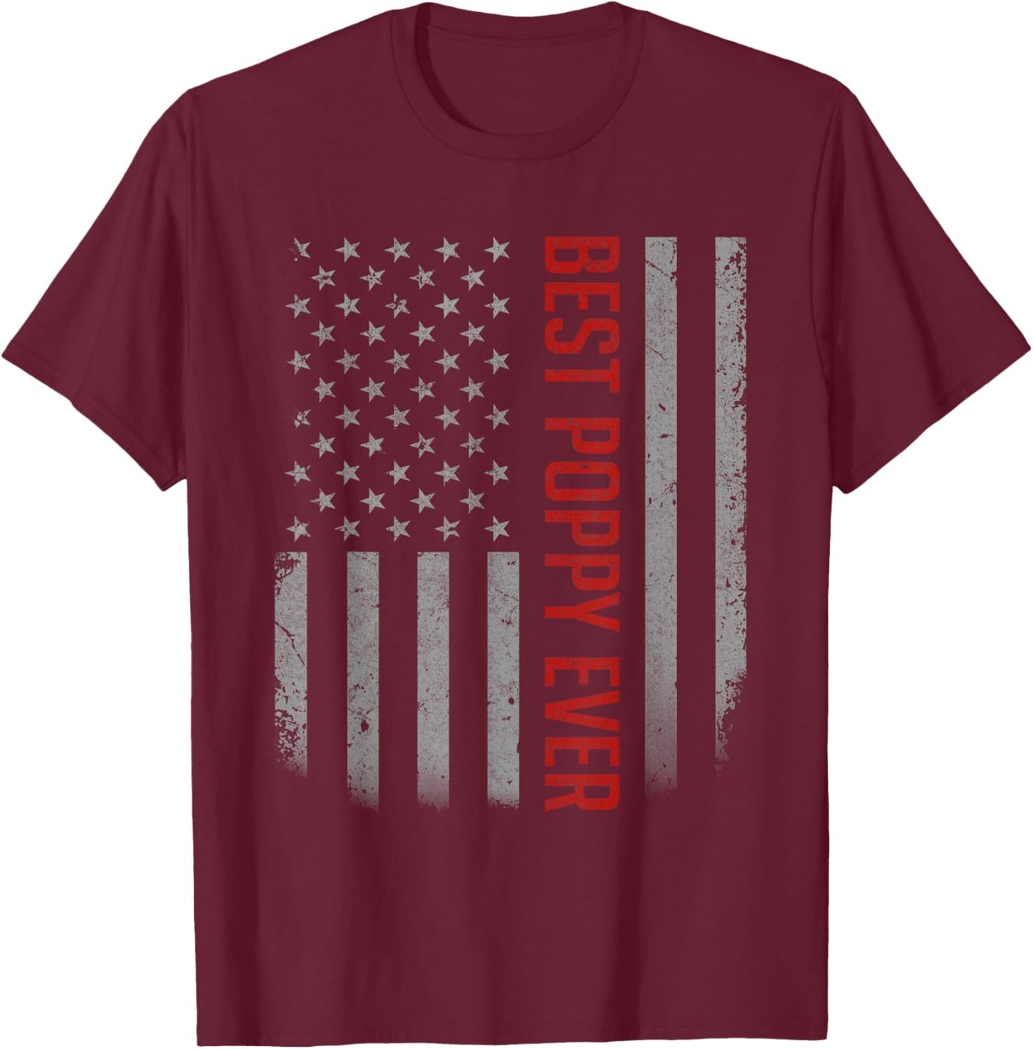 American Flag Dad Shirt Gift Fathers day Best Poppy Ever T-Shirt - T-Shirt | Maroon