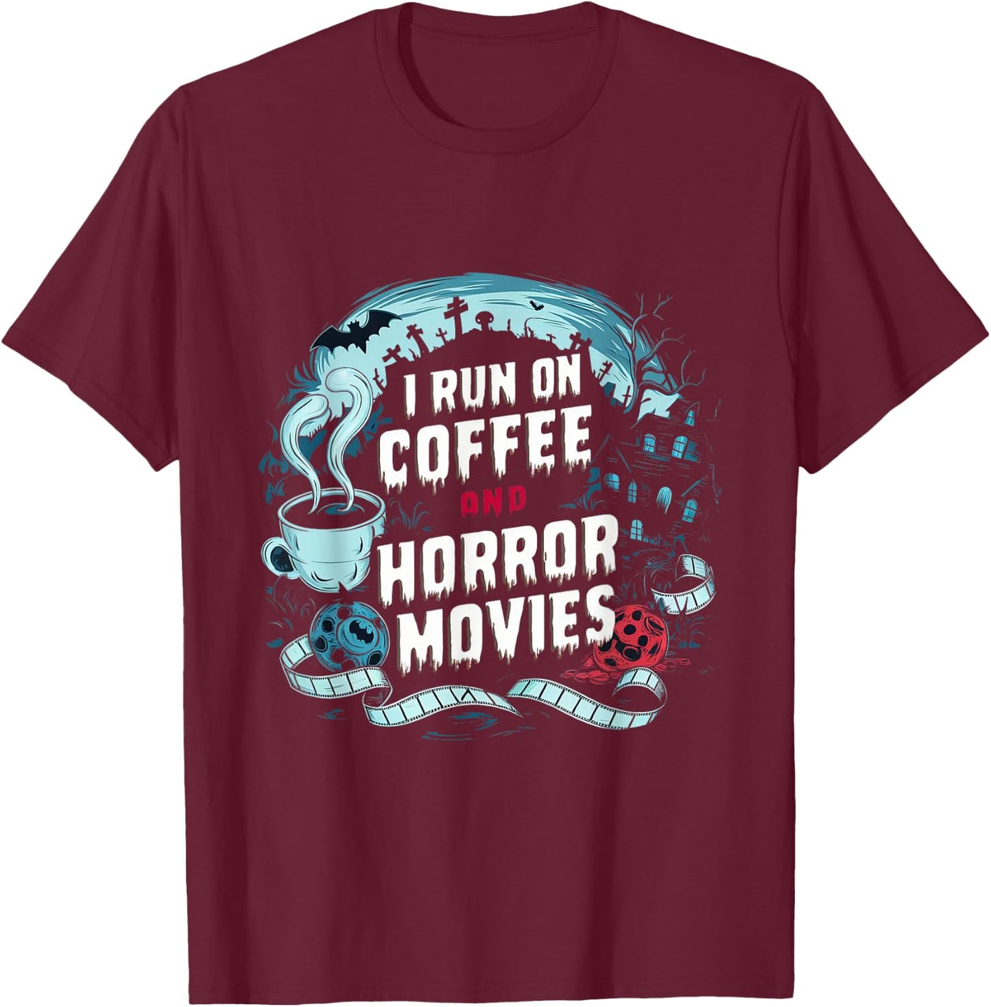 I Run on Coffee and Horror Movies Caffeine Addict Halloween T-Shirt - T-Shirt | Maroon