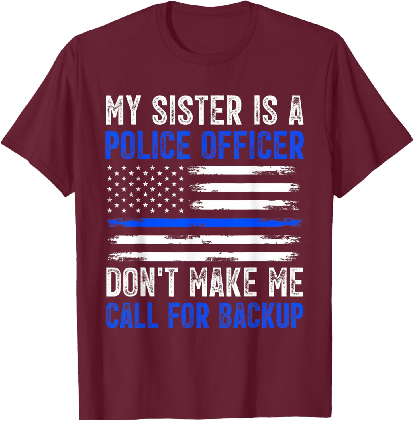 My Sister Is A Police Officer T-Shirt - T-Shirt | Maroon