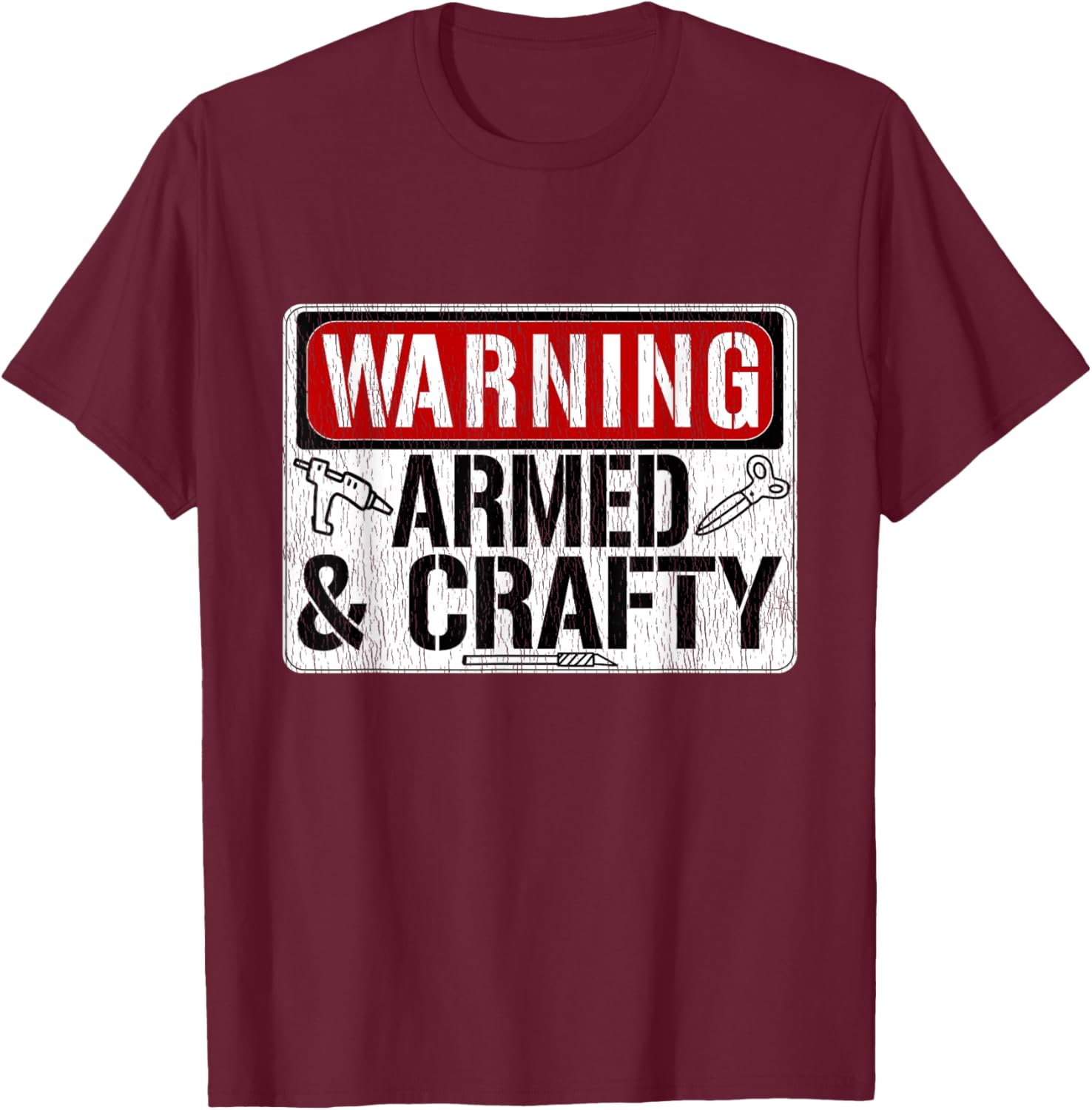 Warning Armed & Crafty Crafting Meme Hot Glue Gun Scissors T-Shirt - T-Shirt | Maroon