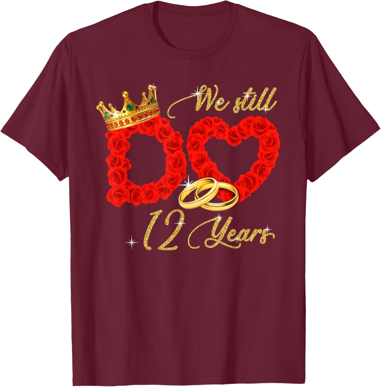 We Still Do 12 Years Of Marriage 12th Wedding Anniversary T-Shirt - T-Shirt | Maroon