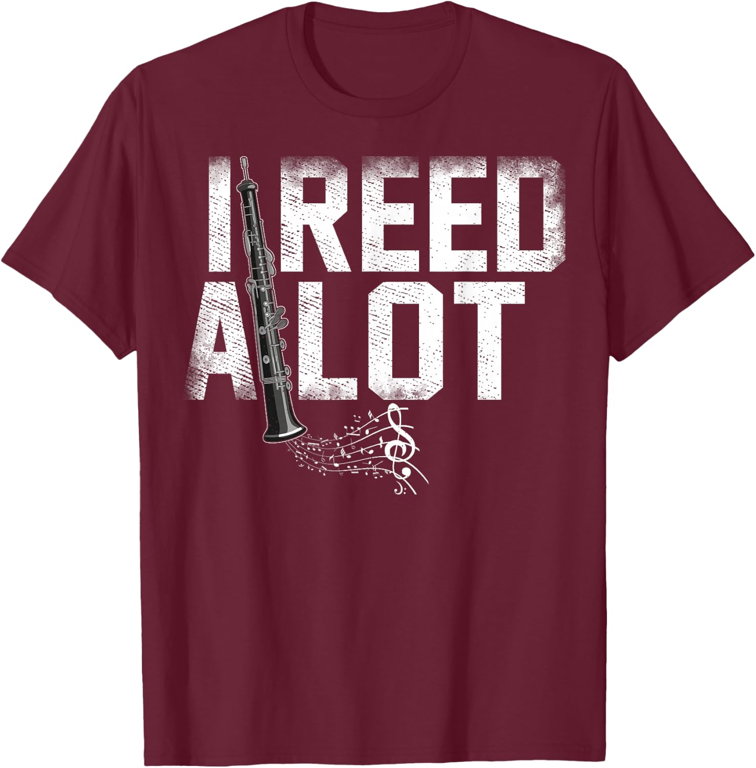 I Reed A Lot Oboe Instrument Oboist Oboe Player Oboes Music T-Shirt - T-Shirt | Maroon