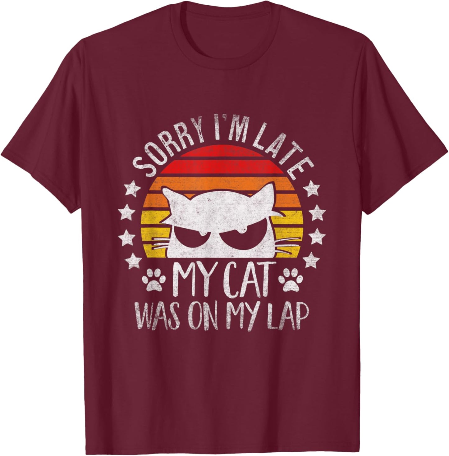 Sorry I'm Late My Cat Was Sitting On My Lap Funny Feline T-Shirt - T-Shirt | Maroon