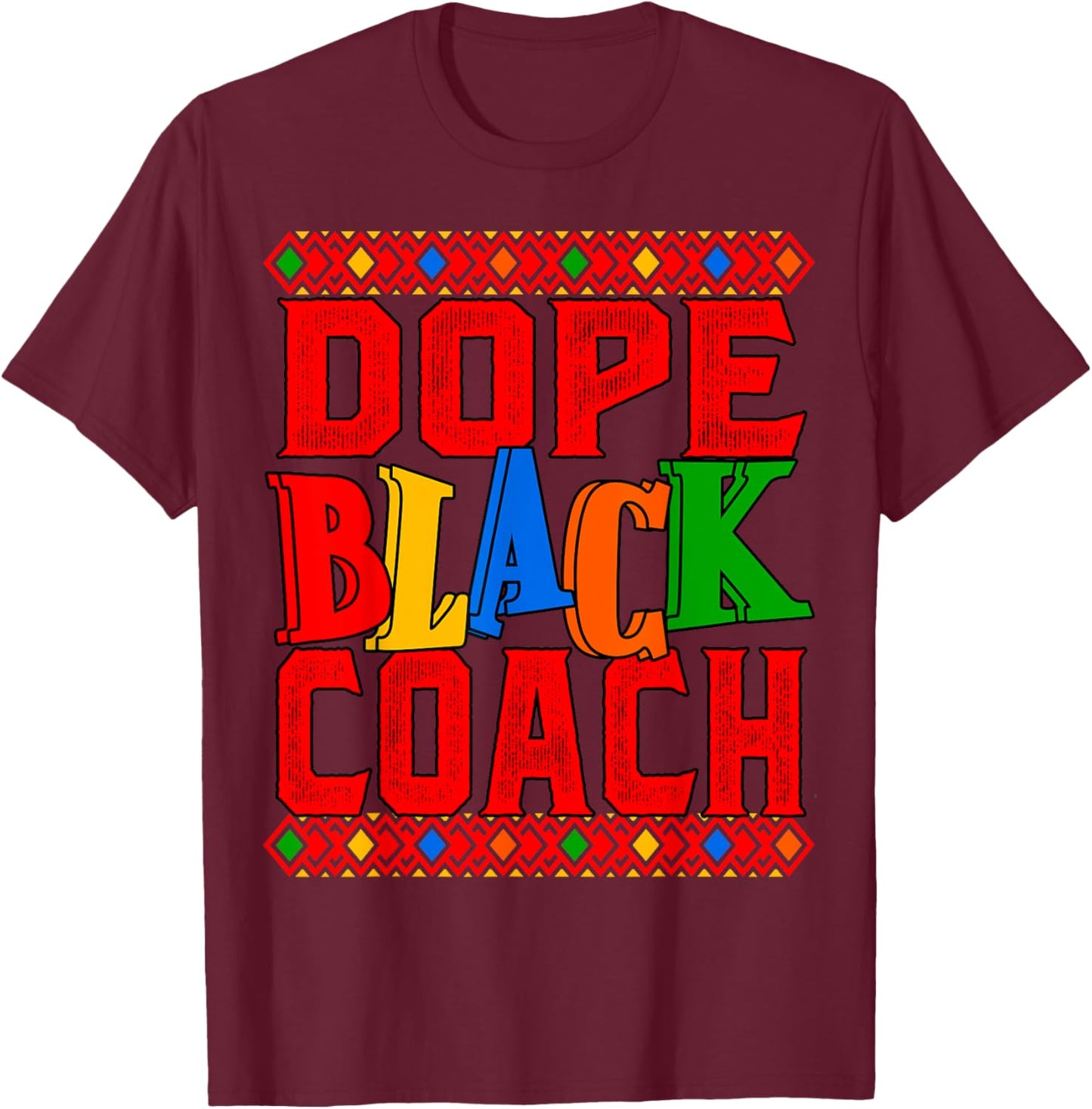 Dope Black Coach African American Coach T-Shirt - T-Shirt | Maroon