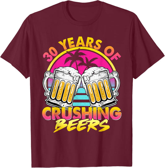 30 Years of Crushing Beers Retro 80s 90s Beer 30th Birthday T-Shirt - T-Shirt | Maroon