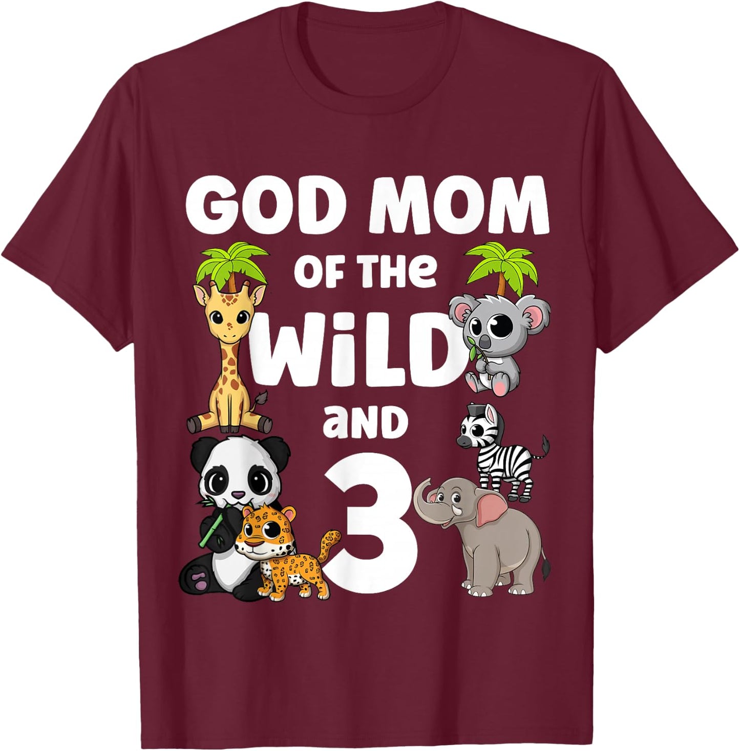 God Mom of the Wild and Three 3rd Zoo Birthday Safari Jungle T-Shirt - T-Shirt | Maroon