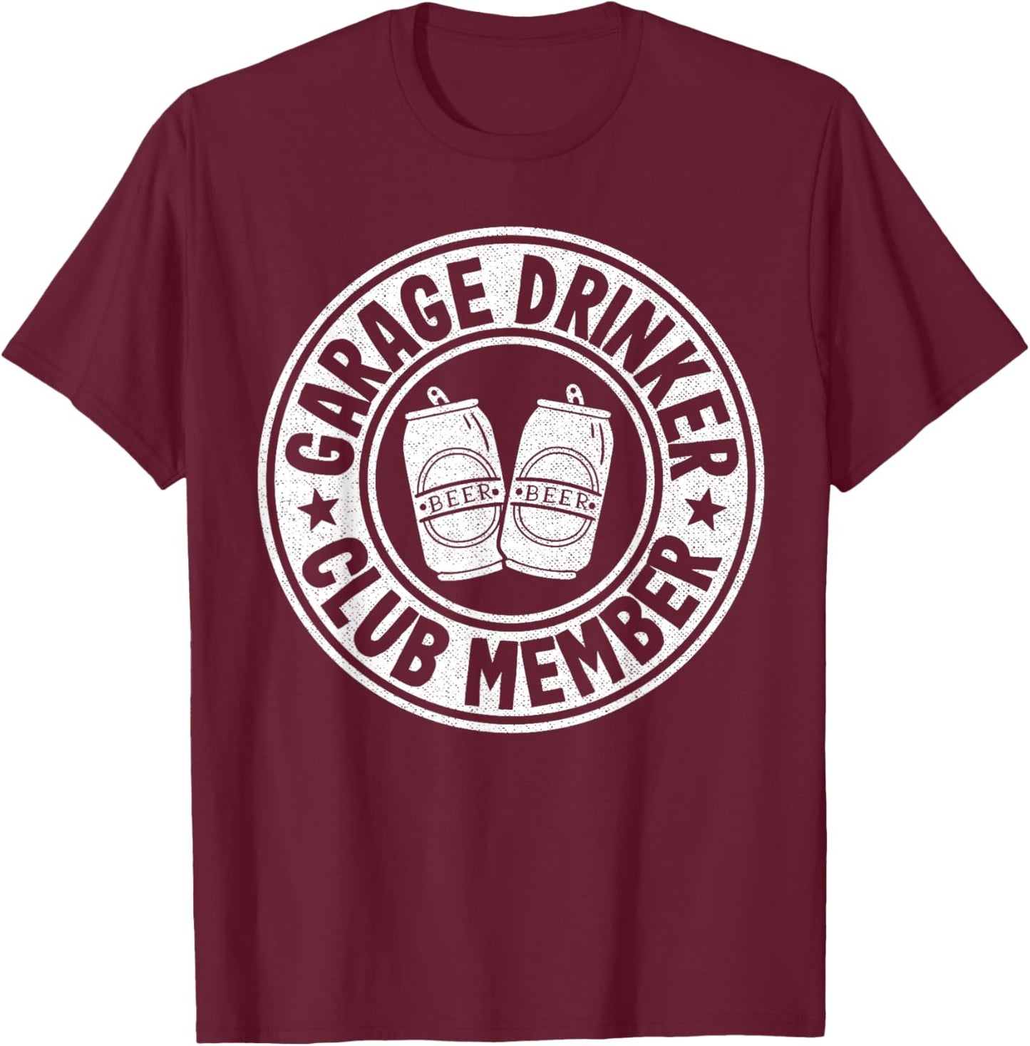 Garage Drinker Club Member Day Drinking Dad Beer Garage T-Shirt - T-Shirt | Maroon