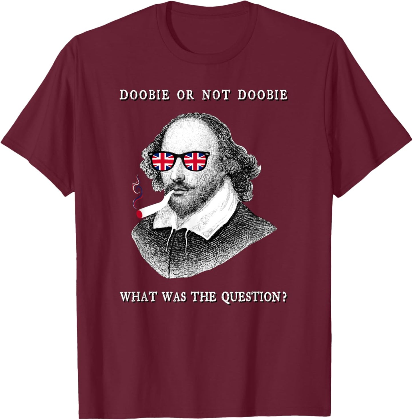 Shakespeare To Be Or Not Doobie Literary Poet Theatre Genius T-Shirt - T-Shirt | Maroon