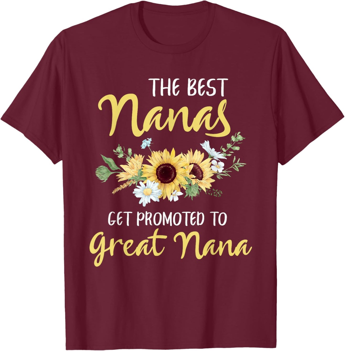 The Best Nanas Get Promoted To Great Nana New Great Nana T-Shirt - T-Shirt | Maroon