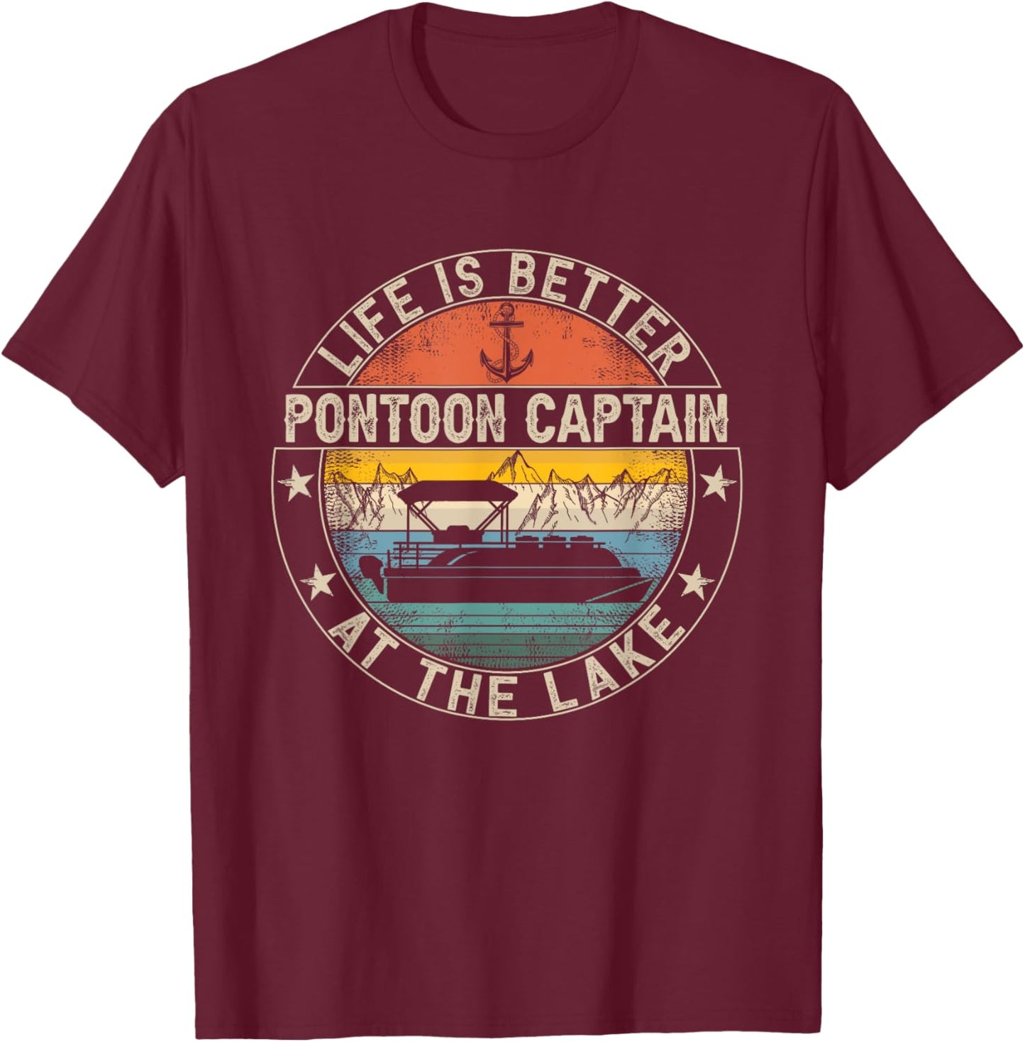Pontoon Captain Life Is Better At The Lake T-Shirt - T-Shirt | Maroon