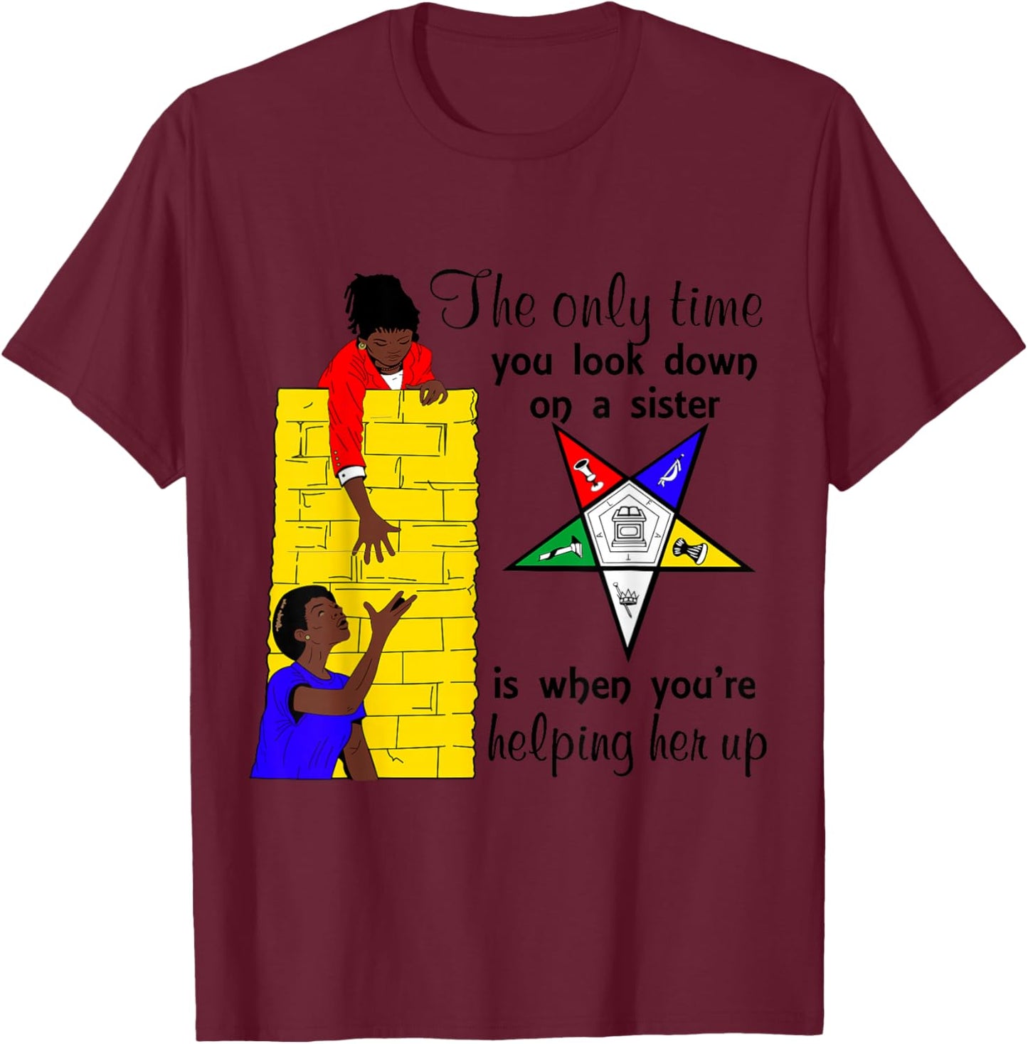 OES Help Sisters Up Sisterhood Order of The Eastern Star T-Shirt - T-Shirt | Maroon