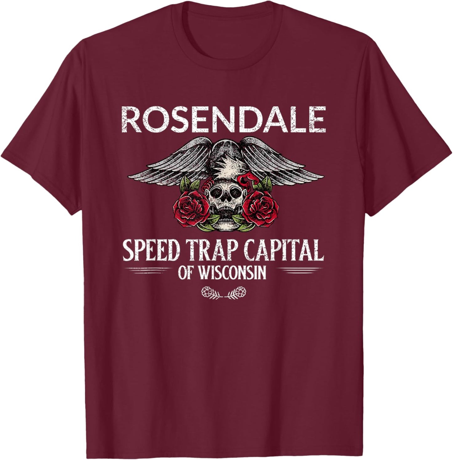Rosendale Speed Trap Capital of Wisconsin T-Shirt - T-Shirt | Maroon