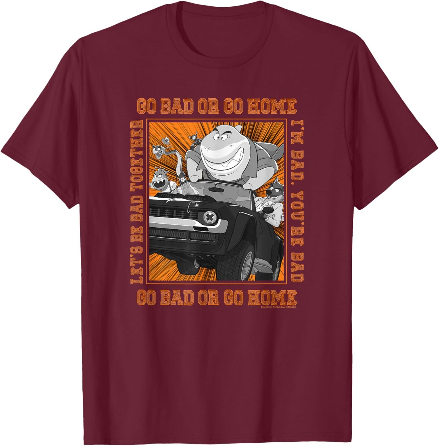 The Bad Guys Go Bad Or Go Home Group Car Poster T-Shirt - T-Shirt | Maroon